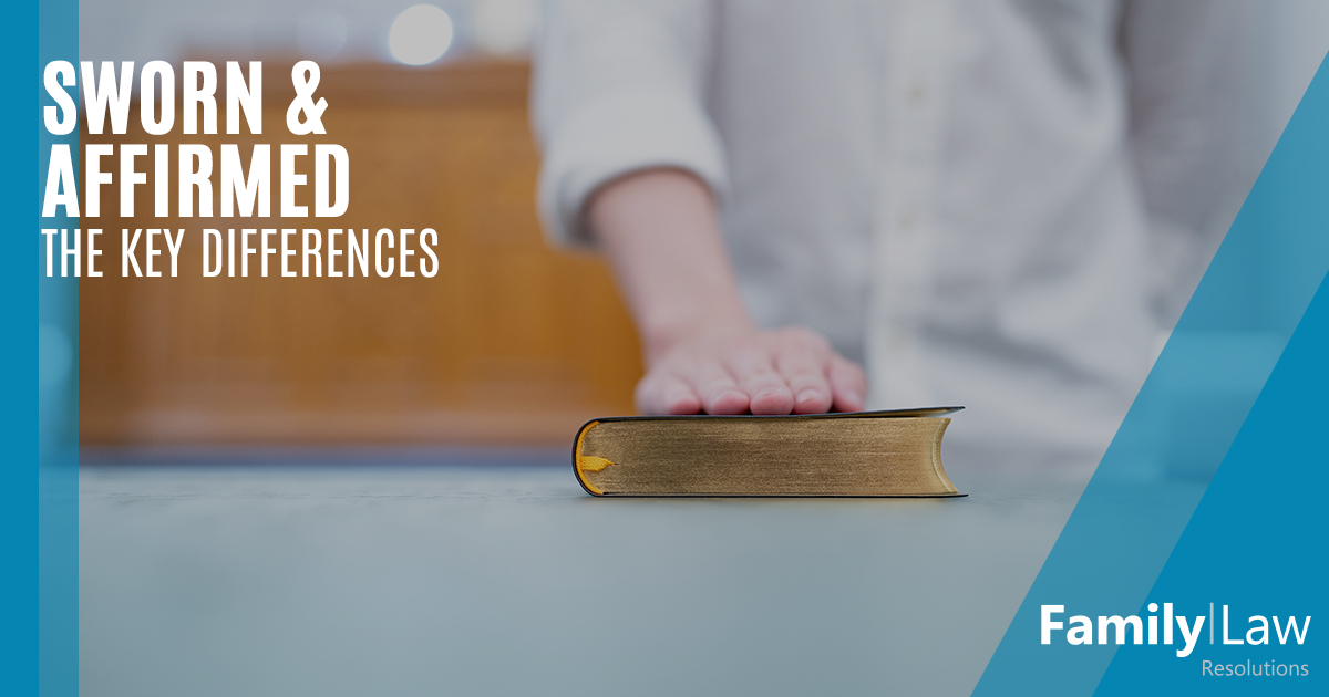 Should I Swear or Affirm Evidence? | Family Law Resolutions